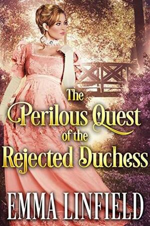 The Perilous Quest of the Rejected Duchess by Emma Linfield