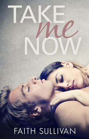 Take Me Now by Faith Sullivan