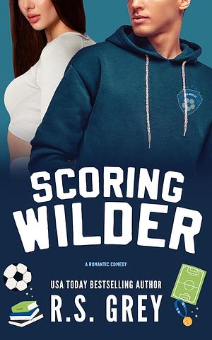 Scoring Wilder by R.S. Grey