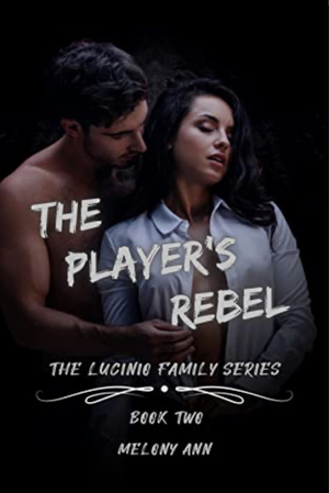 The Player's Rebel by Melony Ann