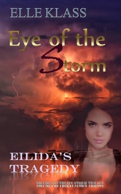 Eye of the Storm: Eilida's Tragedy by Elle Klass