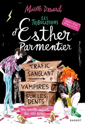Trafic sanglant - Vampires sur les dents (Les tribulations d'Esther Parmentier, sorcière stagiaire, #2) by Maëlle Desard