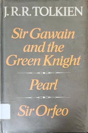 Sir Gawain and the Green Knight, Pearl, Sir Orfeo by J.R.R. Tolkien