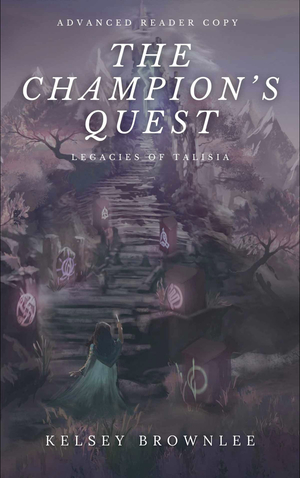 The Champion's Quest (Legacies of Talisia, #1) by Kelsey Brownlee