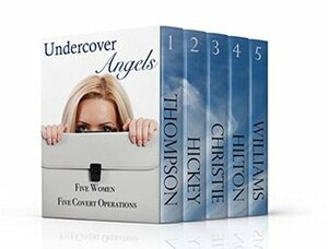 Undercover Angels by Janice Thompson, Cynthia Hickey, Judy Christie, Traci Tyne Hilton, Susette Williams