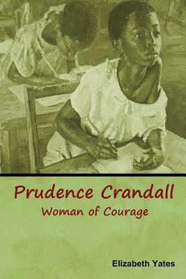 Prudence Crandall, Woman of Courage by Elizabeth Yates