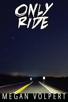 Only Ride by Megan Volpert