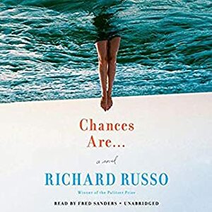 Chances Are... by Richard Russo