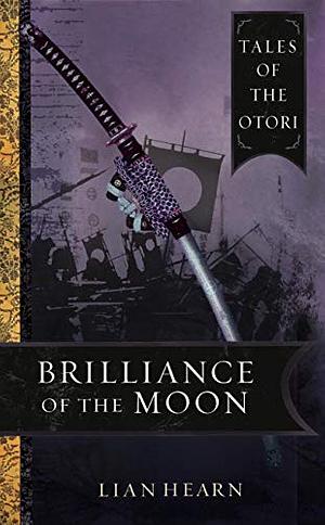 Brilliance of the Moon by Lian Hearn