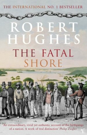 The Fatal Shore by Robert Hughes