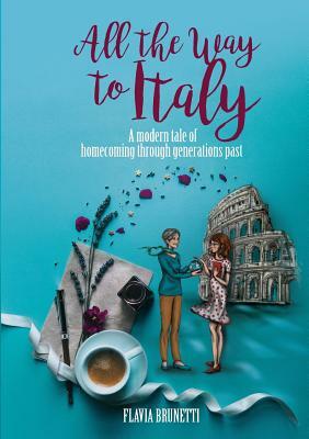 All the Way to Italy by Flavia Brunetti