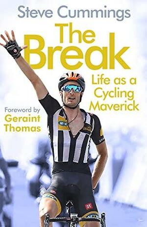 The Break: Life as a Cycling Maverick by Steve Cummings