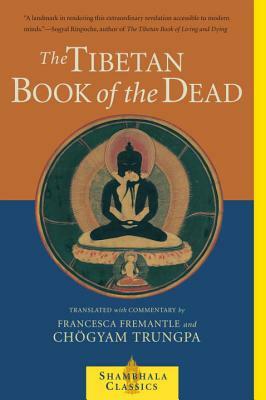 The Tibetan Book of the Dead: The Great Liberation Through Hearing in the Bardo by Francesca Fremantle, Chögyam Trungpa