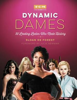 Dynamic Dames: 50 Leading Ladies Who Made History by Sloan de Forest, Turner Classic Movies