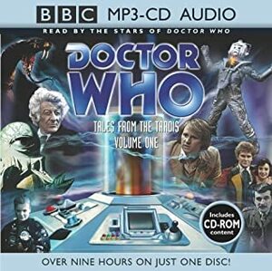 Doctor Who: Tales from the Tardis Volume One by Steve Lyons, Robert Perry, Jonathan Blum, Michael Collier, Sophie Aldred, Eric Saward, Stephen Cole, Dave Stone, Terrance Dicks, Nicola Bryant, Jon Pertwee, Guy Claperton, Mike Tucker, Colin Baker, Paul Magrs, Brian Hayles, David A. McIntee, Nicholas Courtney, Peter Davison