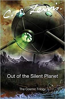 Out of the Silent Planet by C.S. Lewis