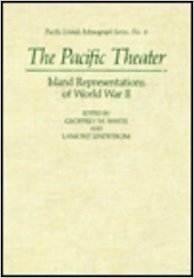 The Pacific Theater: Island Representations Of World War II by Lamont Lindstrom