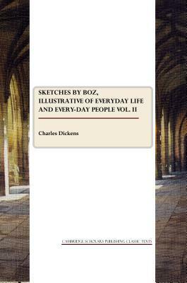 Sketches by Boz Vol. II by Charles Dickens