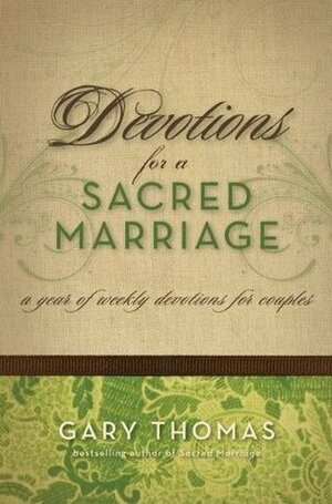 Devotions for a Sacred Marriage: A Year of Weekly Devotions for Couples by Gary L. Thomas