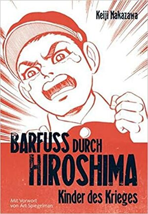 Barfuß Durch Hiroshima - Kinder Des Krieges by Keiji Nakazawa