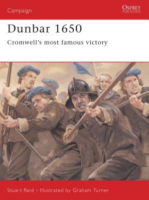 Dunbar 1650: Cromwell's Most Famous Victory by Stuart Reid