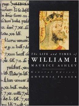 The life and times of William I by Maurice Percy Ashley, Maurice Percy Ashley