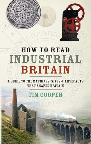 How to Read Industrial Britain by Tim Cooper