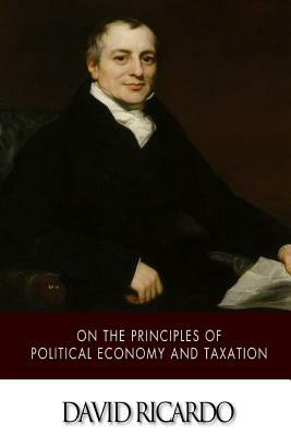 On The Principles of Political Economy and Taxation by David Ricardo