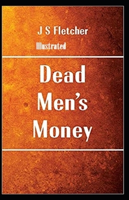 Dead Men's Money Illustrated by Joseph Smith Fletcher