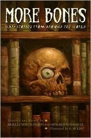 More Bones: Scary Stories from Around the World by Arielle North Olson, E.M. Gist, Howard Schwartz