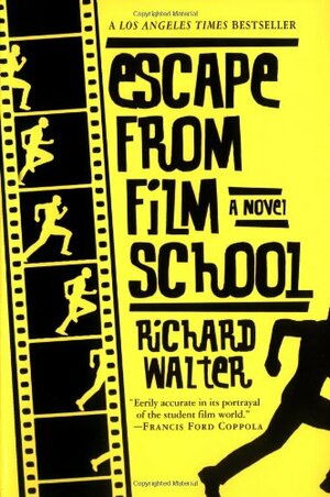 Escape from Film School: A Novel by Richard Walter