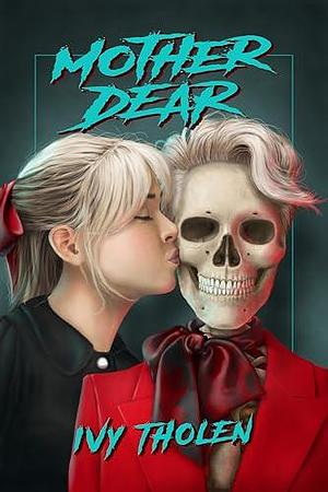 Mother Dear: A Slasher Novel by Ivy Tholen