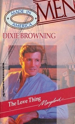 The Love Thing (Men Made In America 2 #20) by Dixie Browning