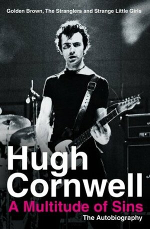 A Multitude of Sins: Golden Brown, The Stranglers and Strange Little Girls by Hugh Cornwell