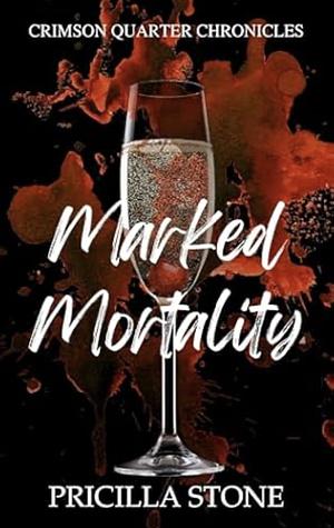 Marked Mortality by Pricilla Stone, Pricilla Stone