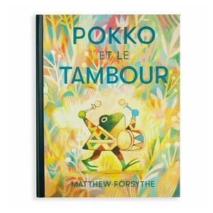 Pokko et le tambour by Matthew Forsythe