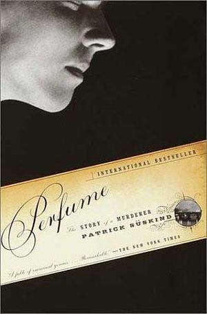 Perfume: The Story of a Murderer by Patrick Süskind