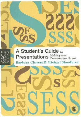 A Student's Guide to Presentations: Making Your Presentation Count by Barbara Chivers, Michael Shoolbred