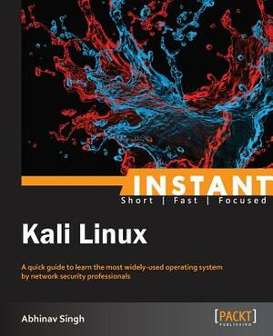 Instant Kali Linux by Abhinav Singh