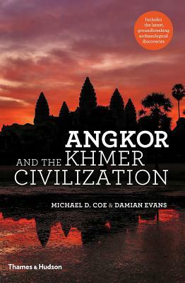 Angkor and the Khmer Civilization by Michael D. Coe, Damian Evans