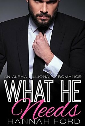 What He Needs by Hannah Ford