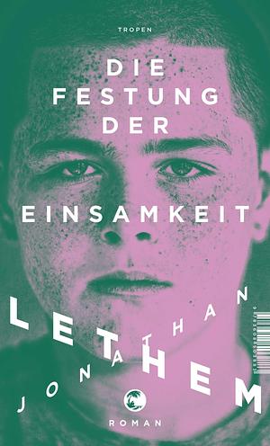 Die Festung der Einsamkeit by Jonathan Lethem