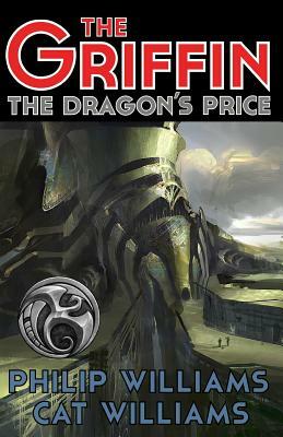 The Dragon's Price: (The Griffin Series: Book 3) by Philip Williams