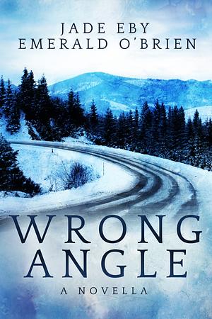 Wrong Angle by Jade Eby, Emerald O'Brien