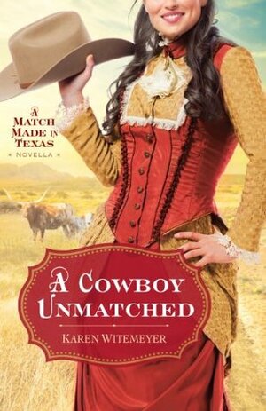 A Cowboy Unmatched by Karen Witemeyer