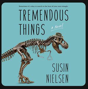 Tremendous Things by Susin Nielsen