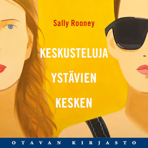 Keskusteluja ystävien kesken by Sally Rooney