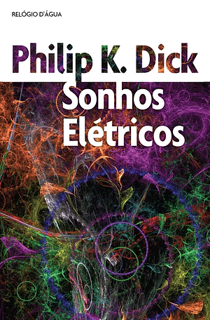 Sonhos Elétricos by Philip K. Dick