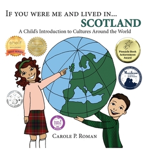 If You Were Me and Lived in... Scotland: A Child's Introduction to Cultures Around the World by Carole P. Roman