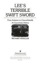 Lee's Terrible Swift Sword: From Antietam to Chancellorsville : an Eyewitness History by Richard Wheeler